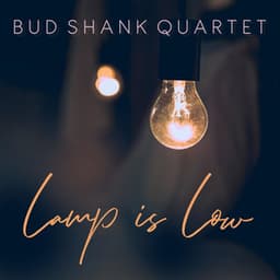 Lamp Is Low - Bud Shank Quartet