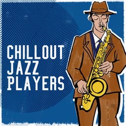 Chillout Jazz Players - Chill Lounge Players