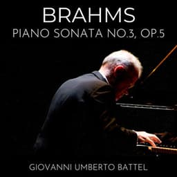 Brahms: Piano Sonata No. 3, Op. 5 - Johannes Brahms
