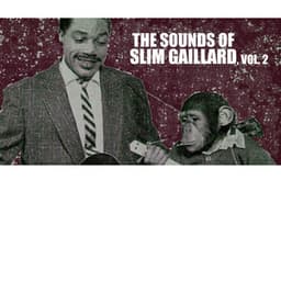 The Sounds of Slim Gaillard, Vol. 2 - Slim Gaillard