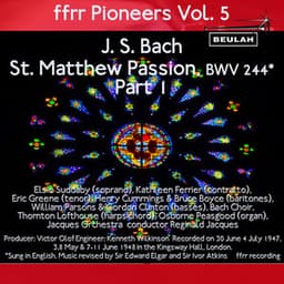 Ffrr Pioneers, Vol. 5: J. S. Bach - St. Matthew Passion, BWV 244, Pt. 1 - Johann Sebastian Bach