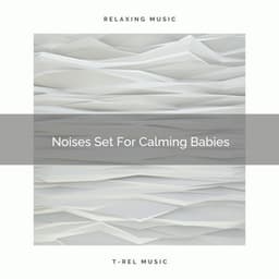 Noises Set For Calming Babies - Brown Noise Therapy / Pure Deep Sleep White Noise