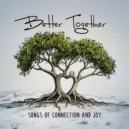 Better Together - Songs of Connection and Joy - iSeeMusic