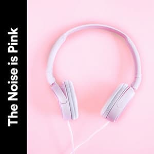 The Noise Is Pink - Soporific Pink Noise