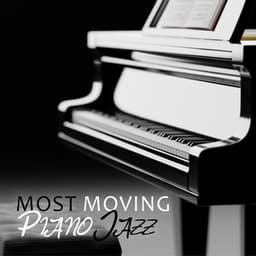 Most Moving Piano Jazz: Romantic Piano Ballads, Smooth Jazz, Piano Love Songs - Romantic Jazz Piano Music Academy