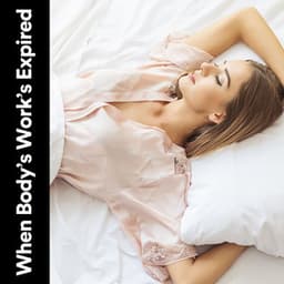 When Bodys Works Expired - ASMR Sleep Sounds