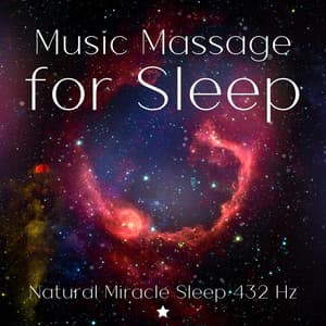 Music Massage for Sleep - Natural Miracle Sleep 432 Hz
