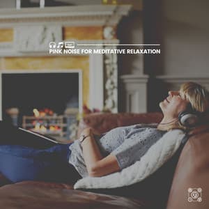 Pink Noise for Meditative Relaxation - Pink Noise