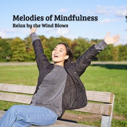 Melodies of Mindfulness: Relax by the Wind Blows - Relaxing Music Playlist