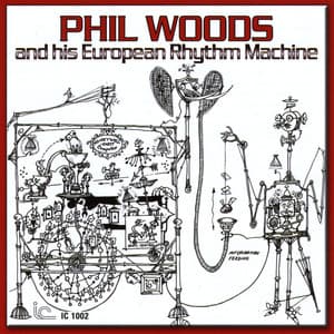 Phil Woods and his European Rhythm Machine - Phil Woods