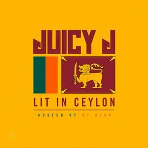 Lit in Ceylon - Juicy J