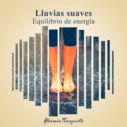 Lluvias suaves: Equilibrio de energía - Yazmin Tranquila