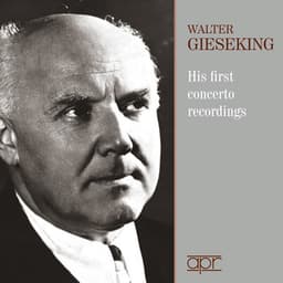 Walter Gieseking: His First Concerto Recordings - Walter Gieseking