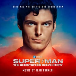Super/Man: The Christopher Reeve Story - Ilan Eshkeri