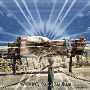 77 out of Body Bed Rest - Rest & Relax Nature Sounds Artists
