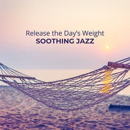 Release the Day’s Weight: Soothing Jazz for Evening Relaxation - Wonderful Jazz BGM