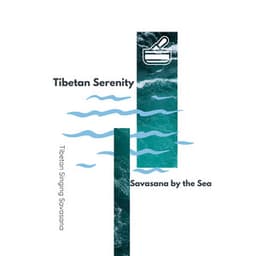 Tibetan Serenity: Savasana by the Sea - Tibetan Singing Savasana