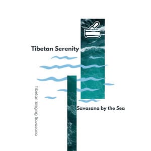 Tibetan Serenity: Savasana by the Sea - Tibetan Singing Savasana