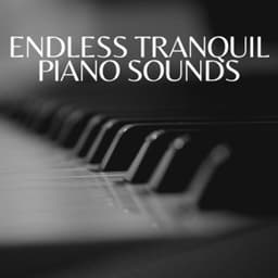 Endless Tranquil Piano Sounds - PianoDreams