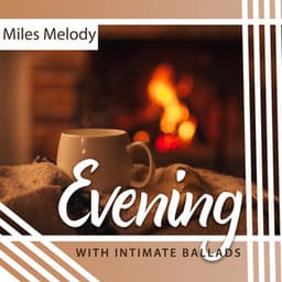 Evening with Intimate Ballads - Miles Melody