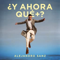 ¿Y ahora qué +? - Alejandro Sanz