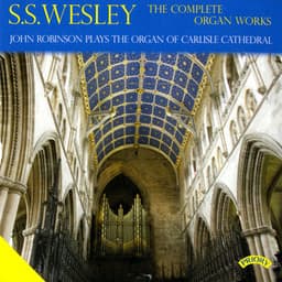 S.S. Wesley: The Complete Organ Works - Samuel Sebastian Wesley