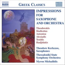Impressions for Saxophone And Orchestra - Virtuosic Works by 20th Century Greek Composers - Theodore Kerkezos