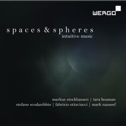 Stockhausen, Bouman, Scodanibbio, Nauseef & Ottaviucci: Spaces & Spheres - Intuitive Music - Markus Stockhausen