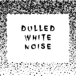 Dulled White Noise - White Noise Collection