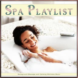 Spa Playlist: Background Massage and Calming Wellness Music - Complete Spa Music