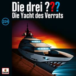 Folge 224: Die Yacht des Verrats - Die drei ???