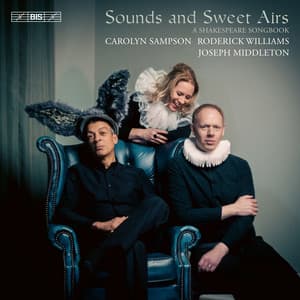 Sounds and Sweet Airs - A Shakespeare Songbook - Carolyn Sampson