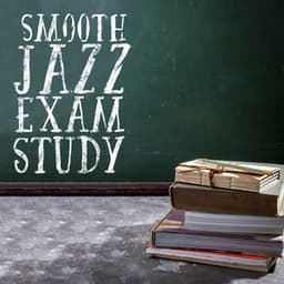 Smooth Jazz Exam Study - Exam Study Soft Jazz Music Collective