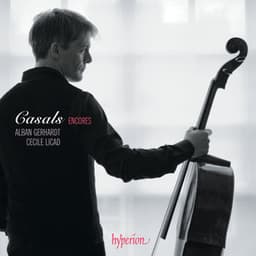 Casals Encores – A Cello Tribute to Pablo Casals - Alban Gerhardt