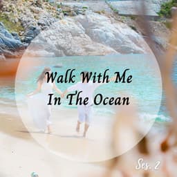 Walk With Me In The Ocean Ses. 2 - Sleeping Ocean