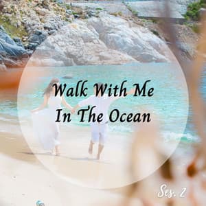 Walk With Me In The Ocean Ses. 2 - Sleeping Ocean