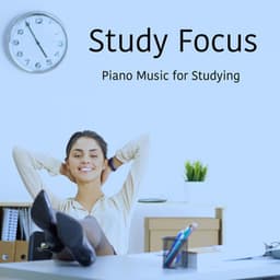 Study Focus - Piano Music for Studying - Studying Music