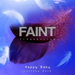 Faint Frequencies - Happy Baby Lullaby Band