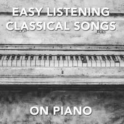 11 Easy Listening Classical Songs on Piano - Easy Listening Music