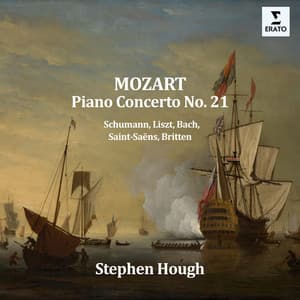 Mozart: Piano Concerto No. 21 - Schumann, Liszt, Saint-Saëns, Bach, Britten - Stephen Hough