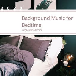Background Music For Bedtime 2020: Sleep Music Collection - Sleep Music Lullabies