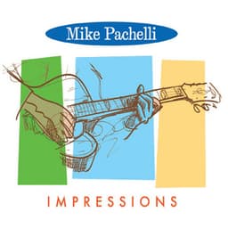 Impressions - Mike Pachelli
