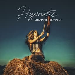 Hypnotic Shamanic Drumming: Find Your Energy and True Essence with Shamanic Ethnic Music - New Age 2017