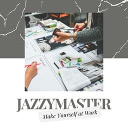 Make Yourself at Work - Jazzymaster