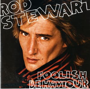 Foolish Behaviour - Rod Stewart