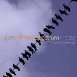James Tenney: Spectrum Pieces - James Tenney