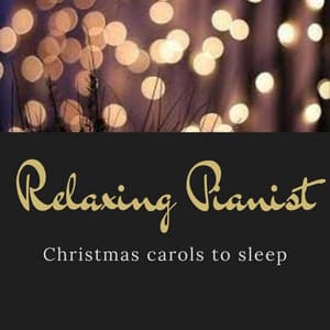 Christmas carols to sleep - Relaxing Pianist