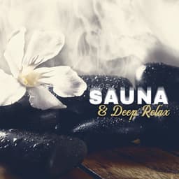Sauna & Deep Relax - Reiki Healing Zen Music for Spa, Wellness Center, Massage & Relaxation - Wellness Spa Oasis