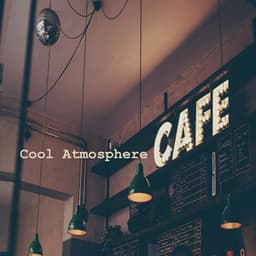Cool Atmosphere Café - Atmospheric Coffee House Music