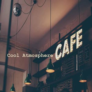 Cool Atmosphere Café - Atmospheric Coffee House Music